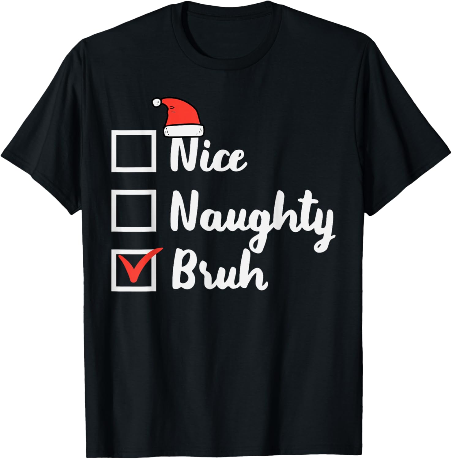 Christmas Nice Naughty Bruh Funny Xmas List Women Men Kids