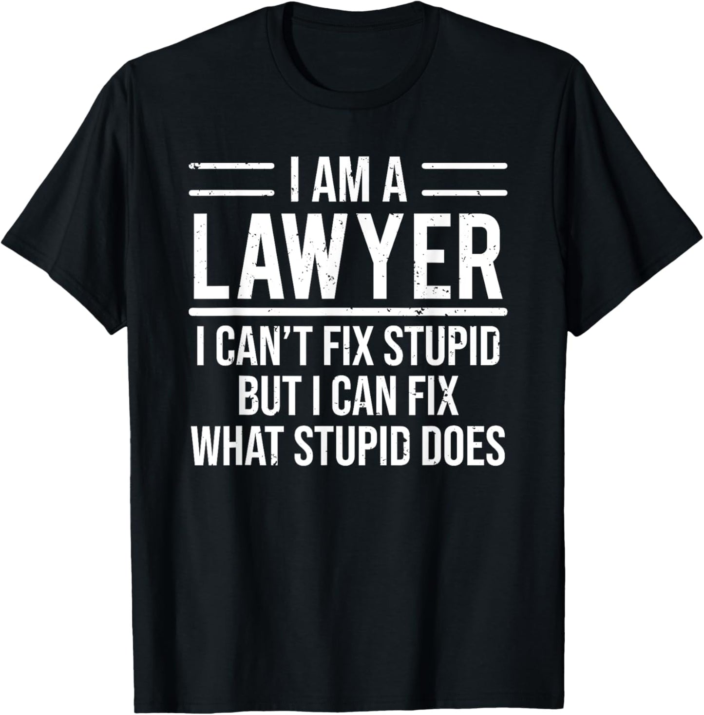 I Am A Lawyer I Can't Fix Stupid Funny Attorney
