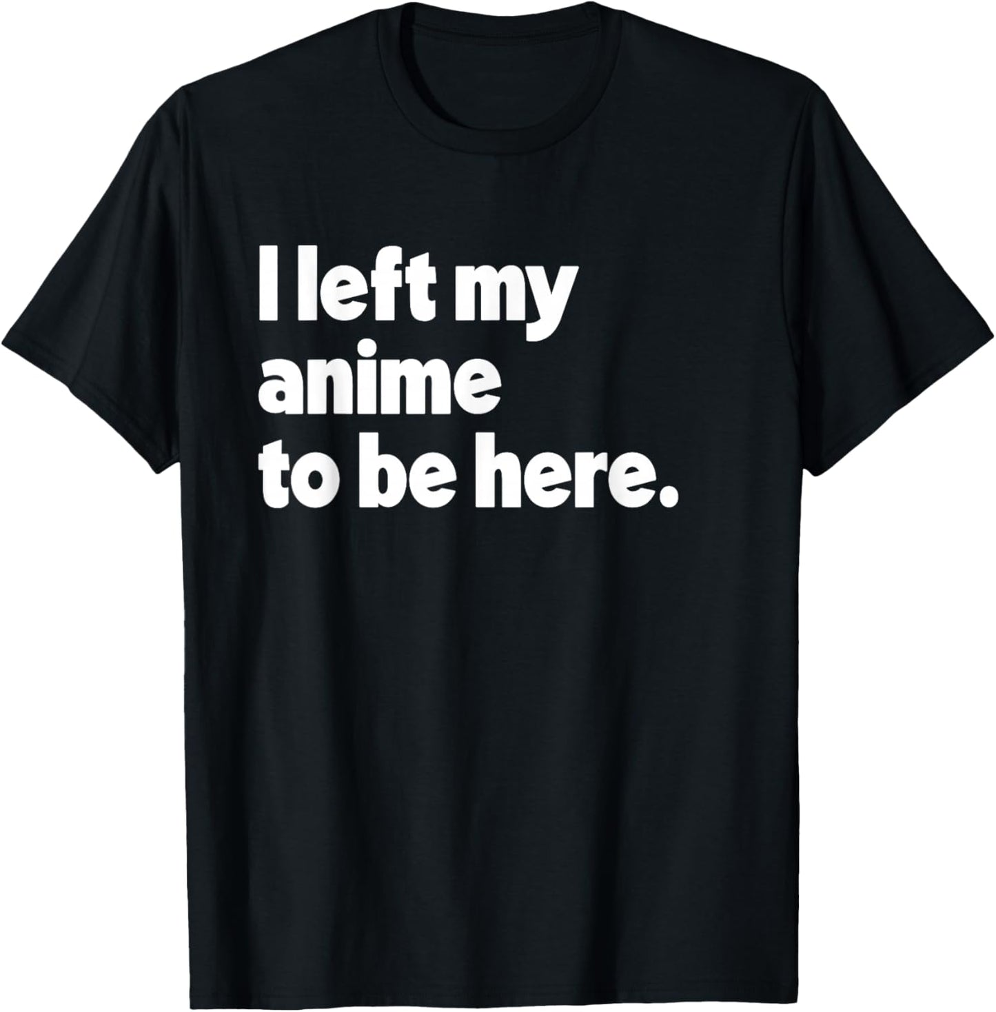 I Left My Anime To Be Here
