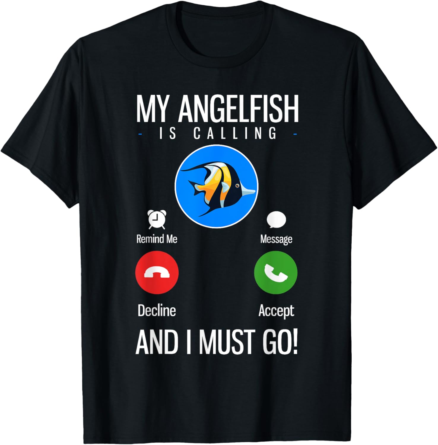 Angelfish Is Calling Owner Fishkeeper Aquarist Pet Lover T-Shirt