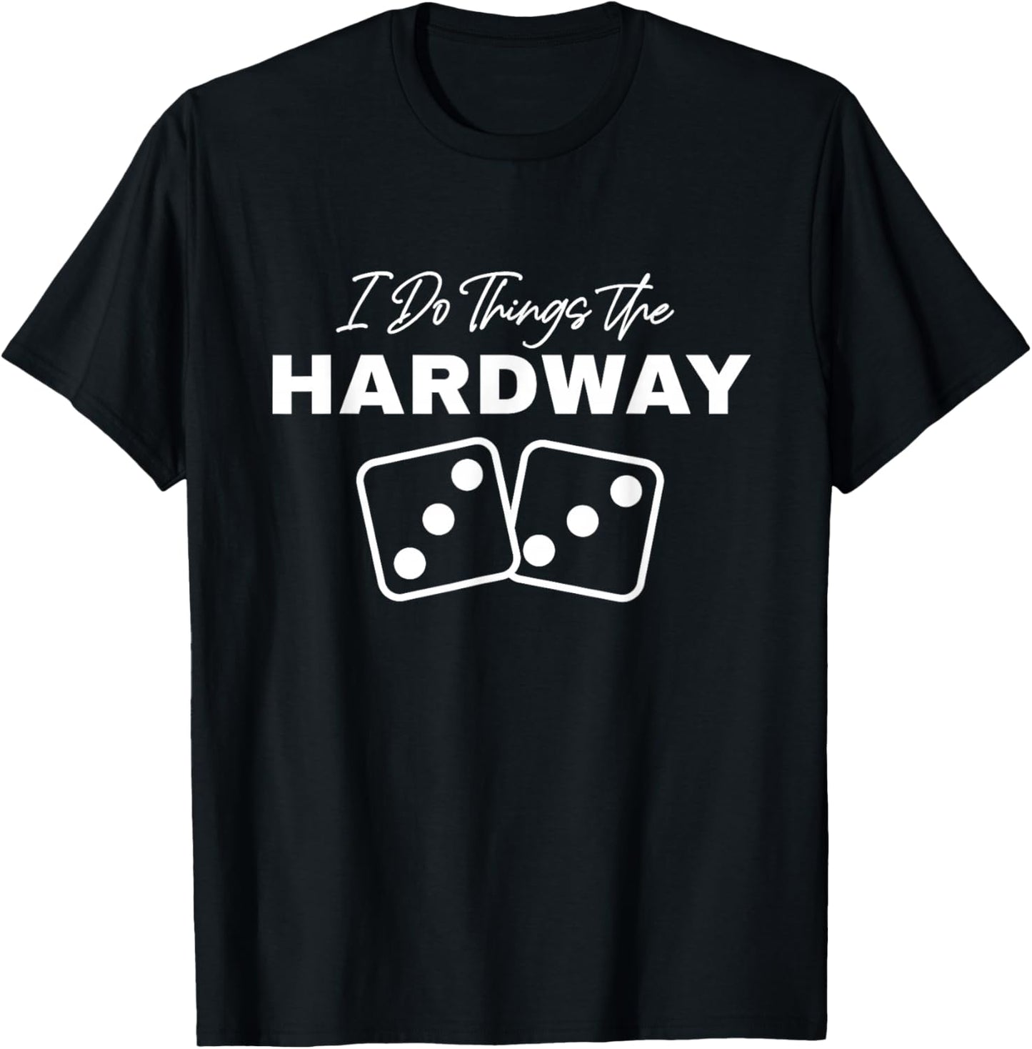 Casino Craps I Do Things The Hardway 3s Dice Gambling T-Shirt