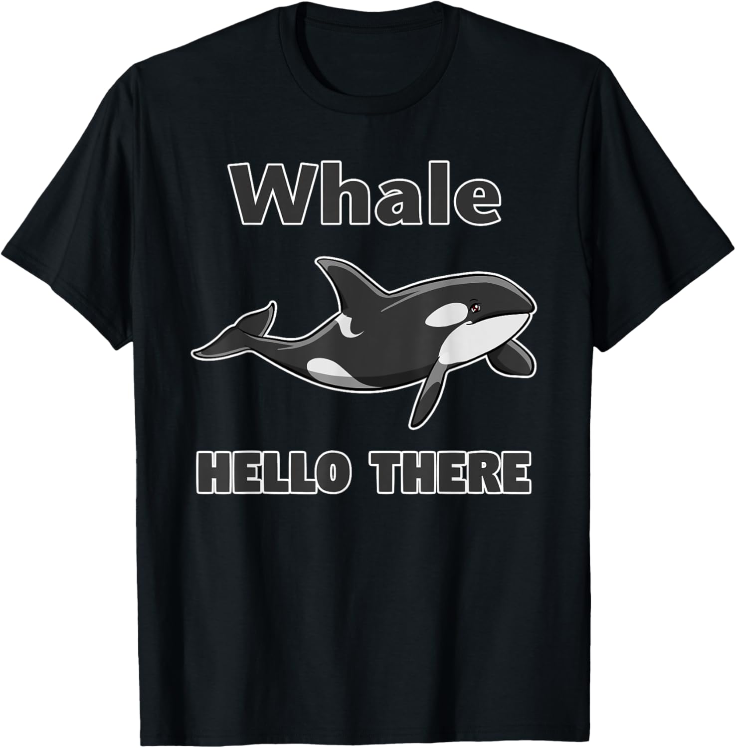 Whale Hello There Killer Whale T-Shirt Funny Orca Lover Tee T-Shirt