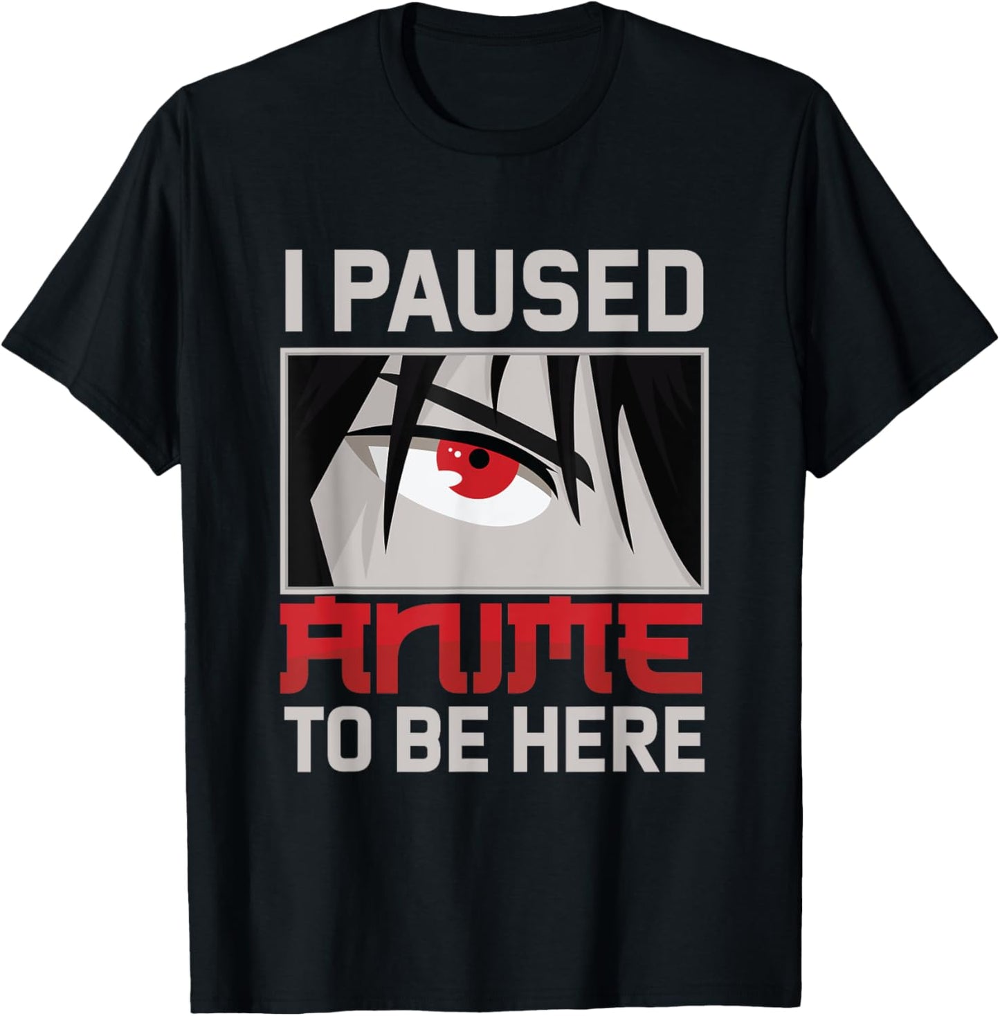 I Paused My Anime To Be Here Funny Kawaii Otaku Fan Gift