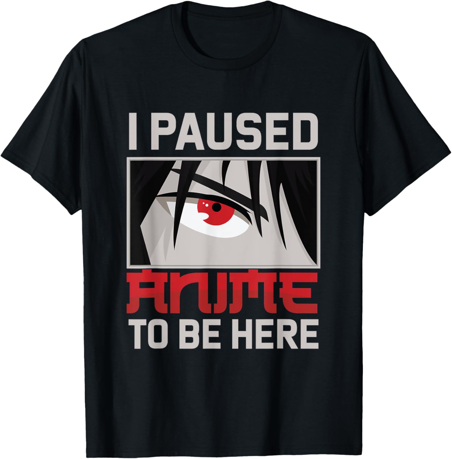 I Paused My Anime To Be Here Funny Kawaii Otaku Fan Gift