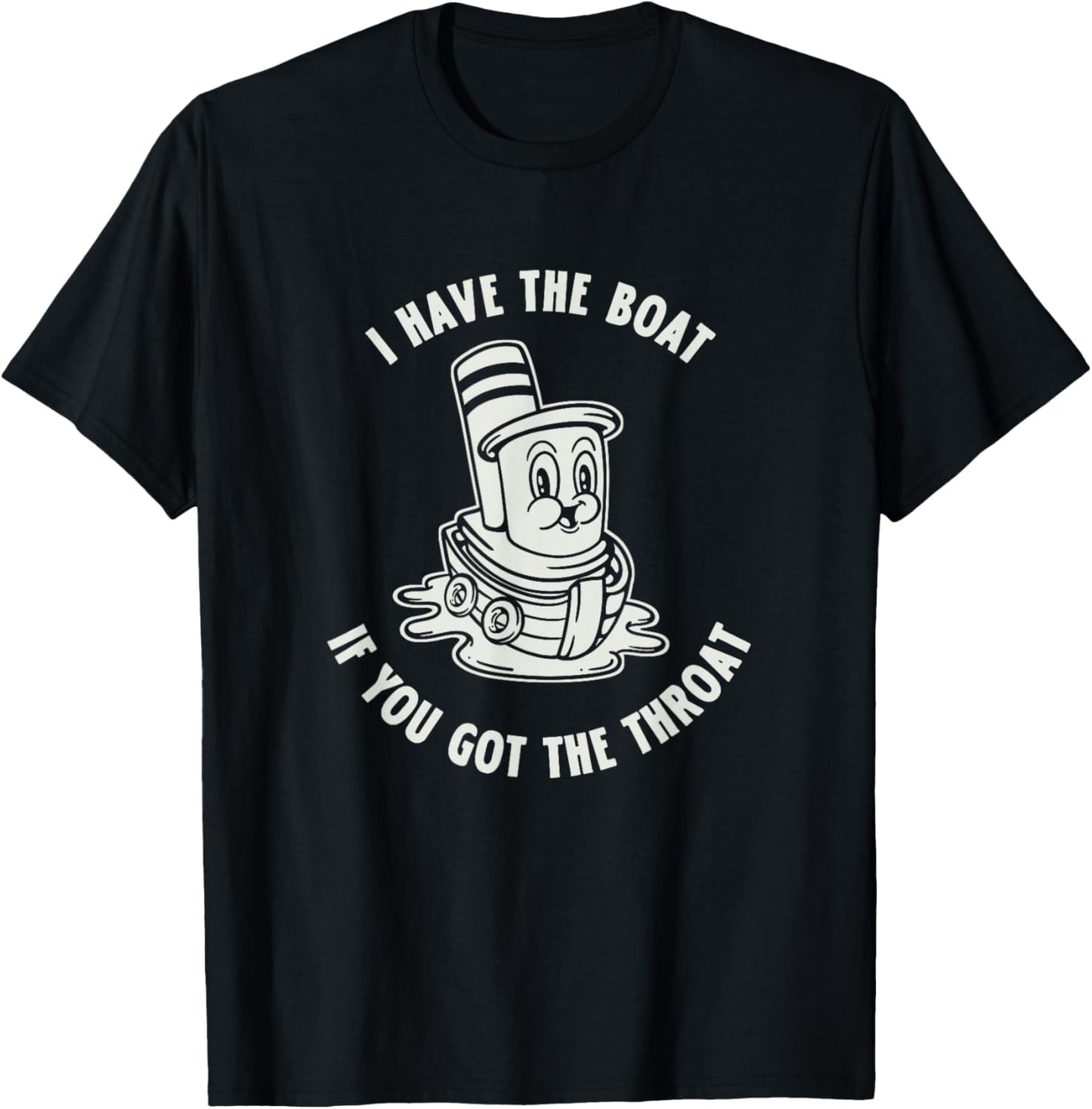 I Have The Boat You Got The Throat Sarcastic Adult Humor