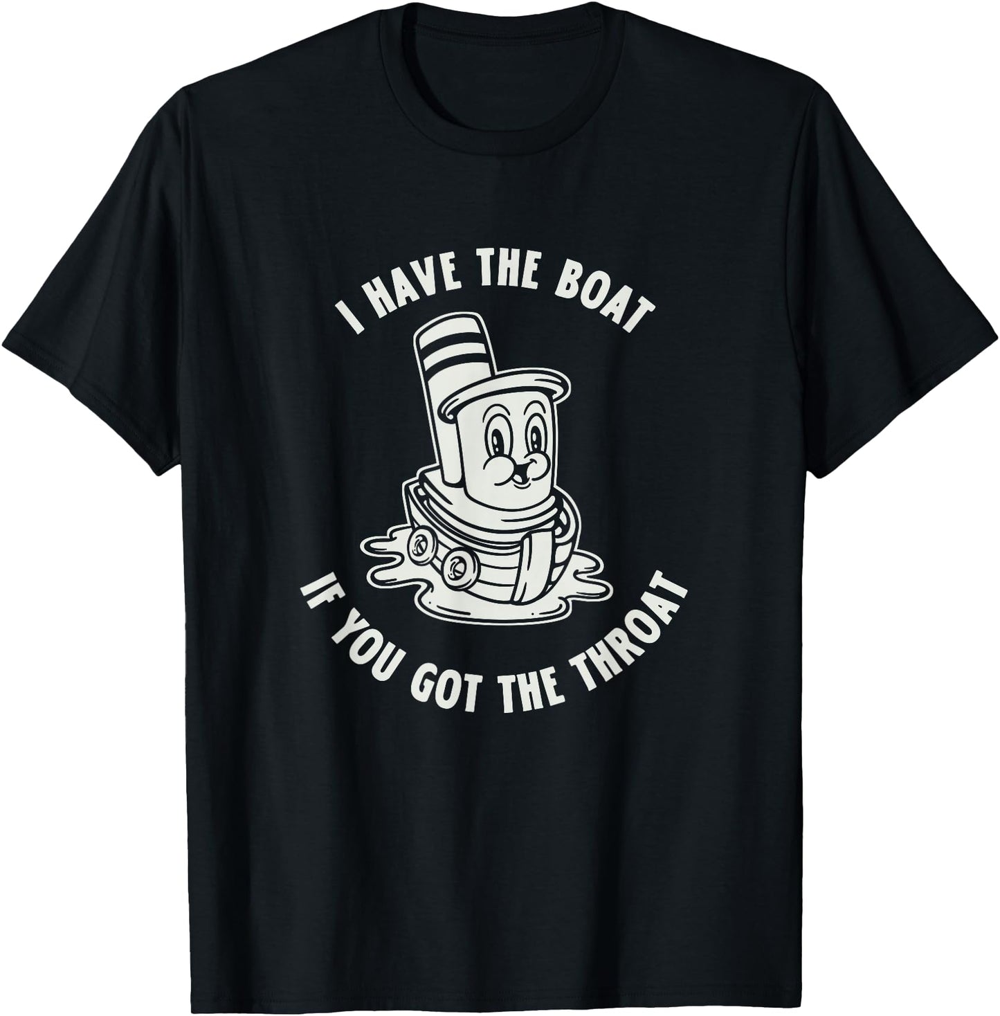 I Have The Boat You Got The Throat Sarcastic Adult Humor