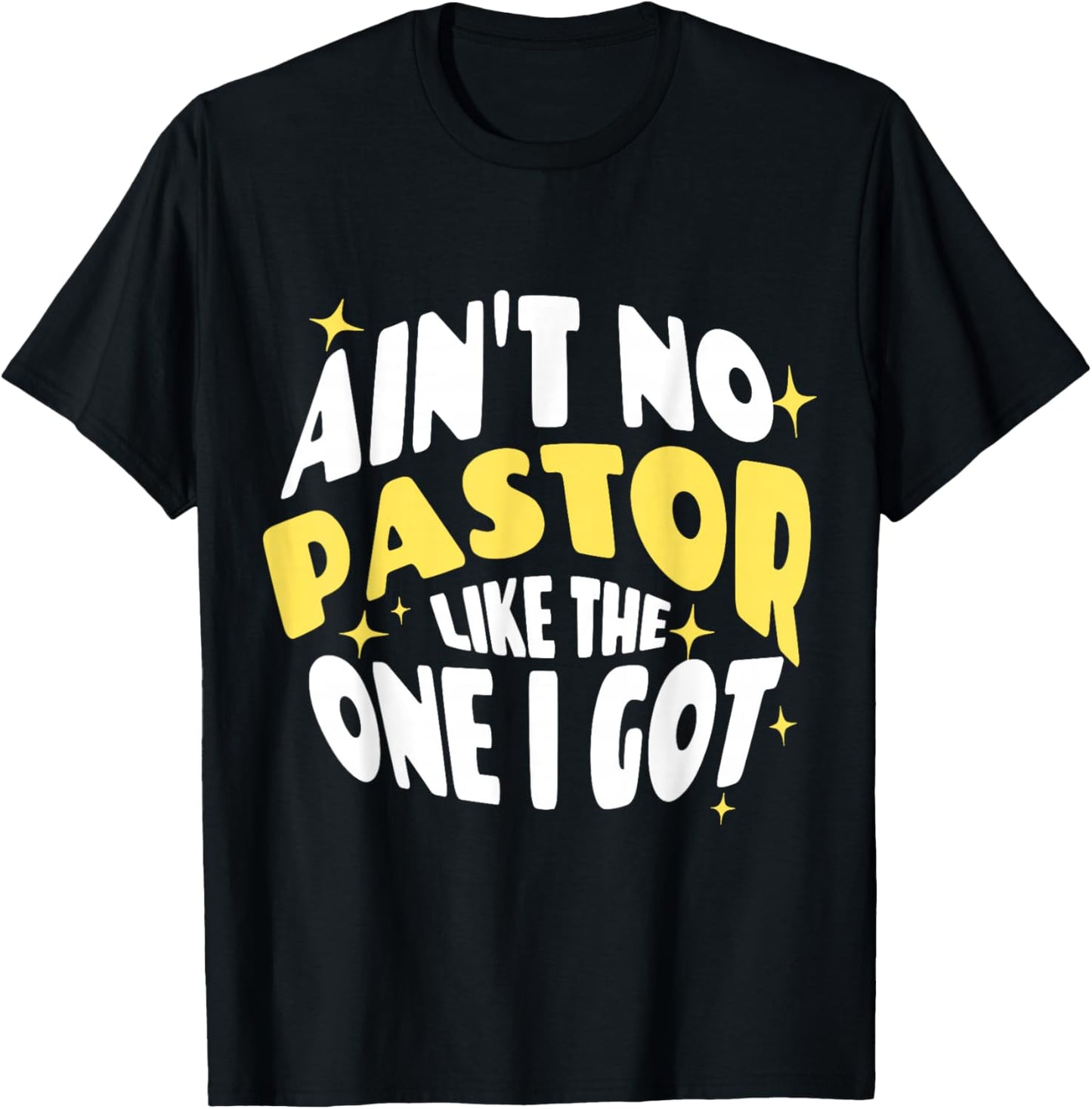 Christian Catholic Love Ain't No Pastor Like The One I Got T-Shirt