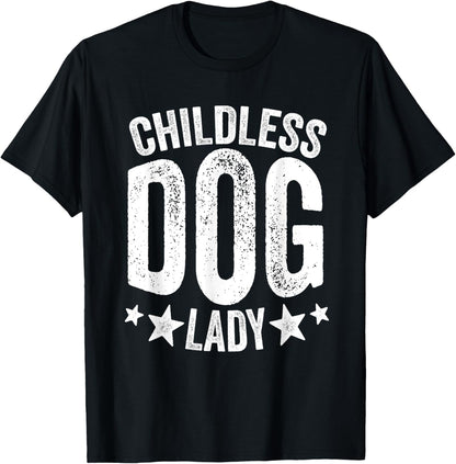 Childless Dog Lady, Funny Dog Mom, Funny Dog Owner, Dog Lady T-Shirt