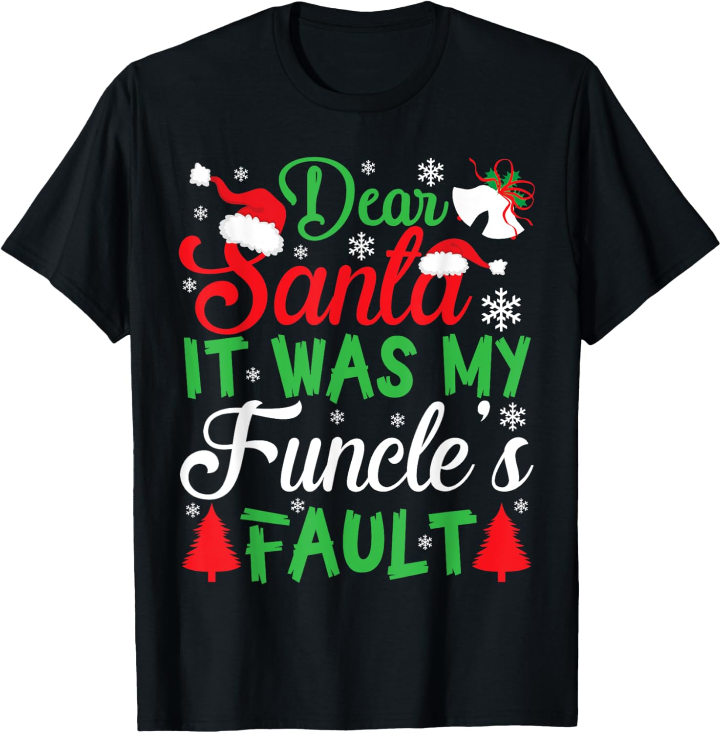 Dear Santa It Was My Funcle's Fault Xmas Hat Bell Tshirt