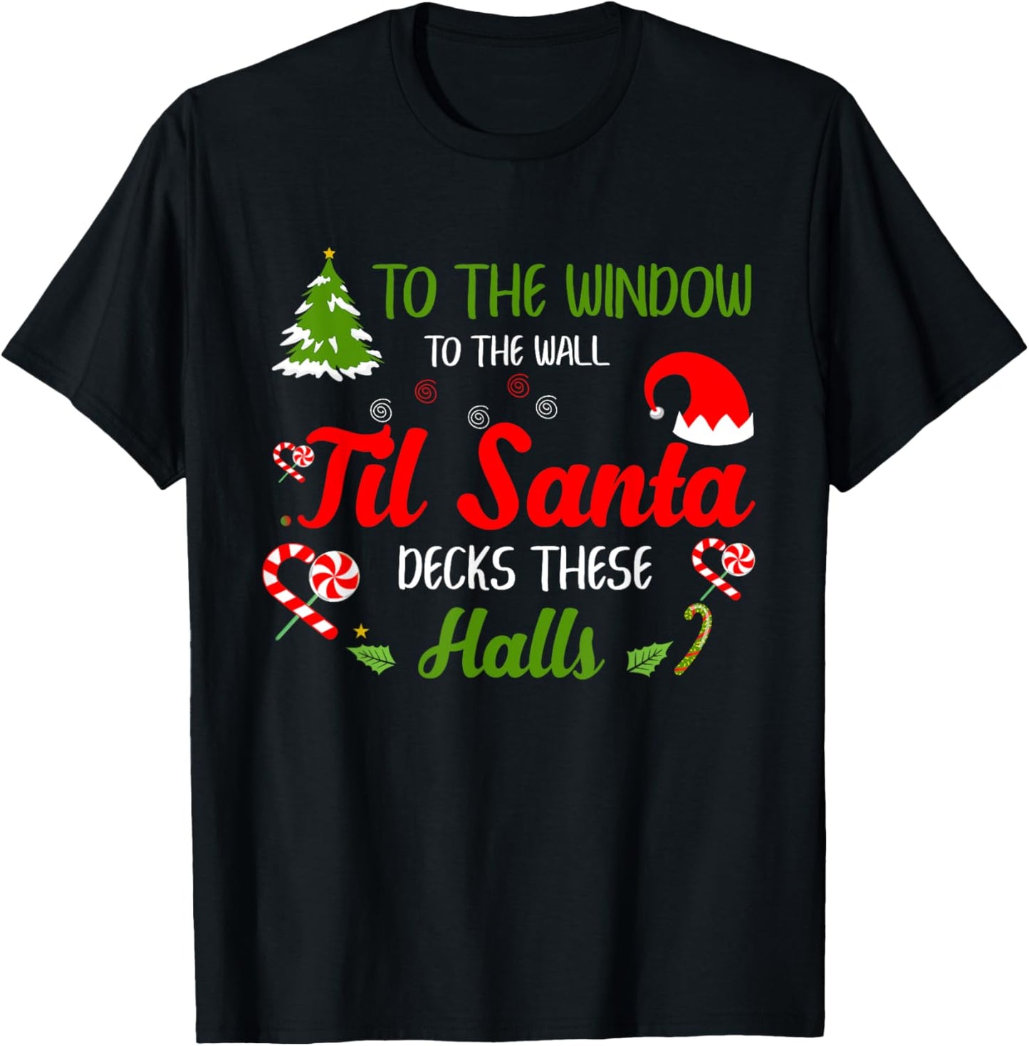 To The Window To The Wall Til Santa Decks These Halls Xmas