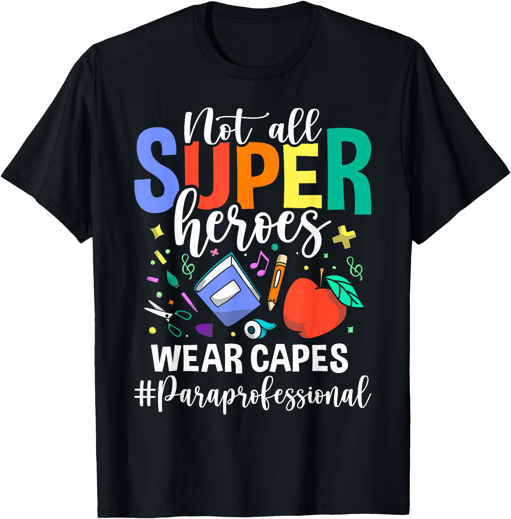 Not All Super Heroes Wear Capes Paraprofessional Apparel