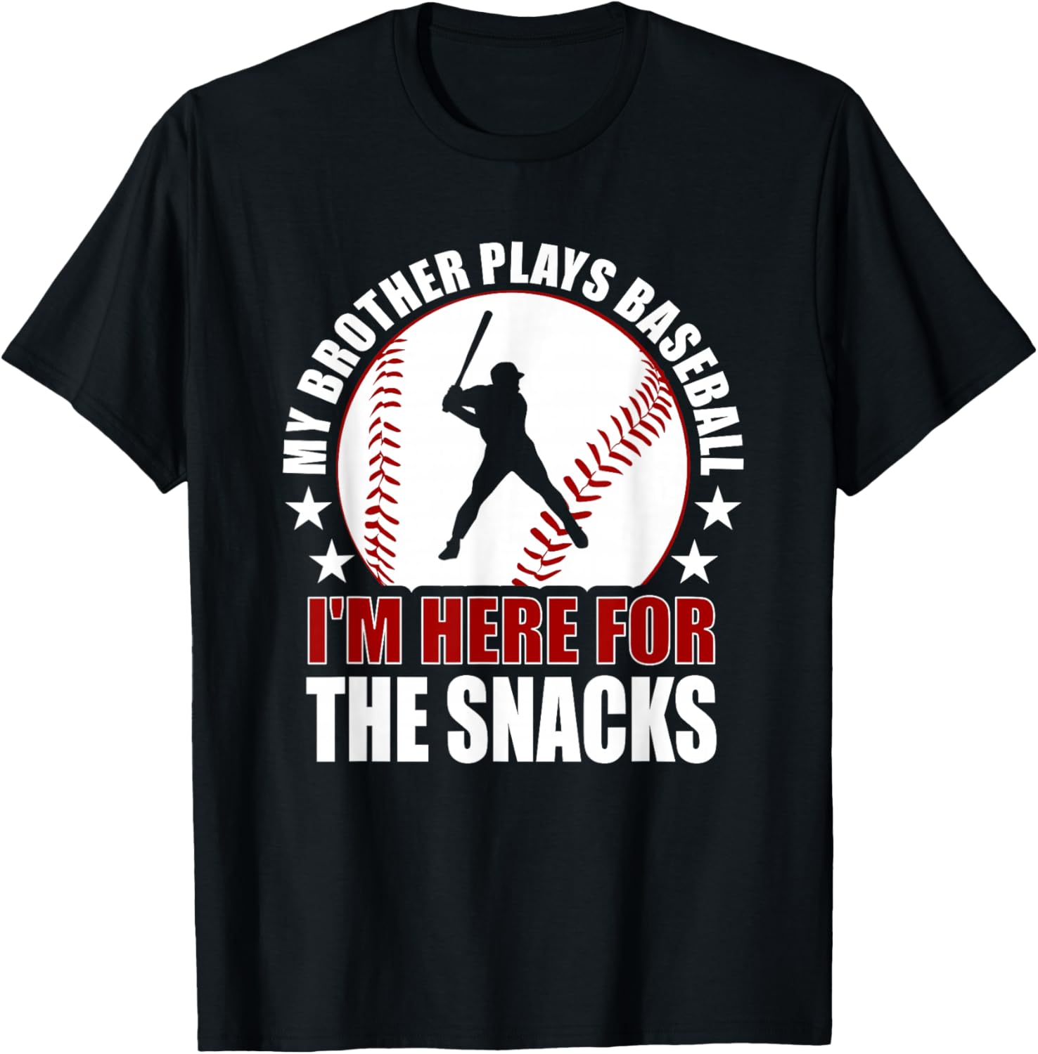 My Brother Plays Baseball I'm Here For The Snacks Baseball