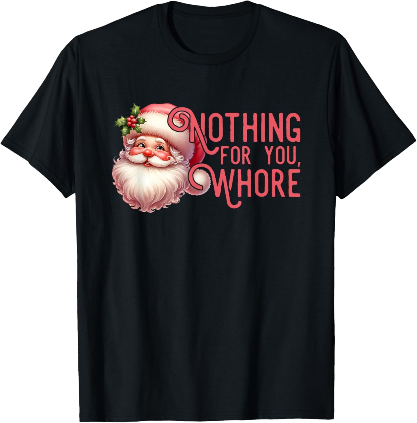 Funny Santa Claus Vintage Nothing For You Whore Family Xmas