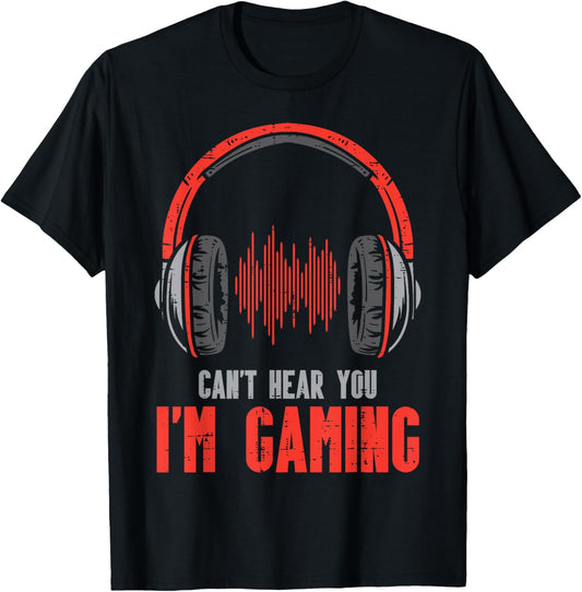 Cant Hear You Im Gaming Funny Gamer Boys Girls Men Kids Teen T-Shirt