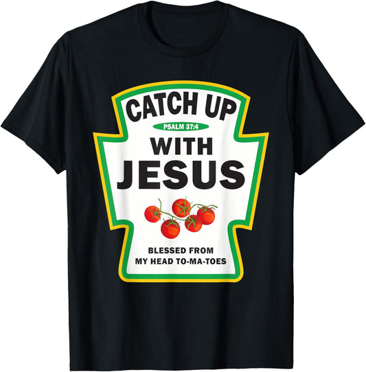 Catch Up Jesus Tomatoes Funny Christian Gifts T-Shirt