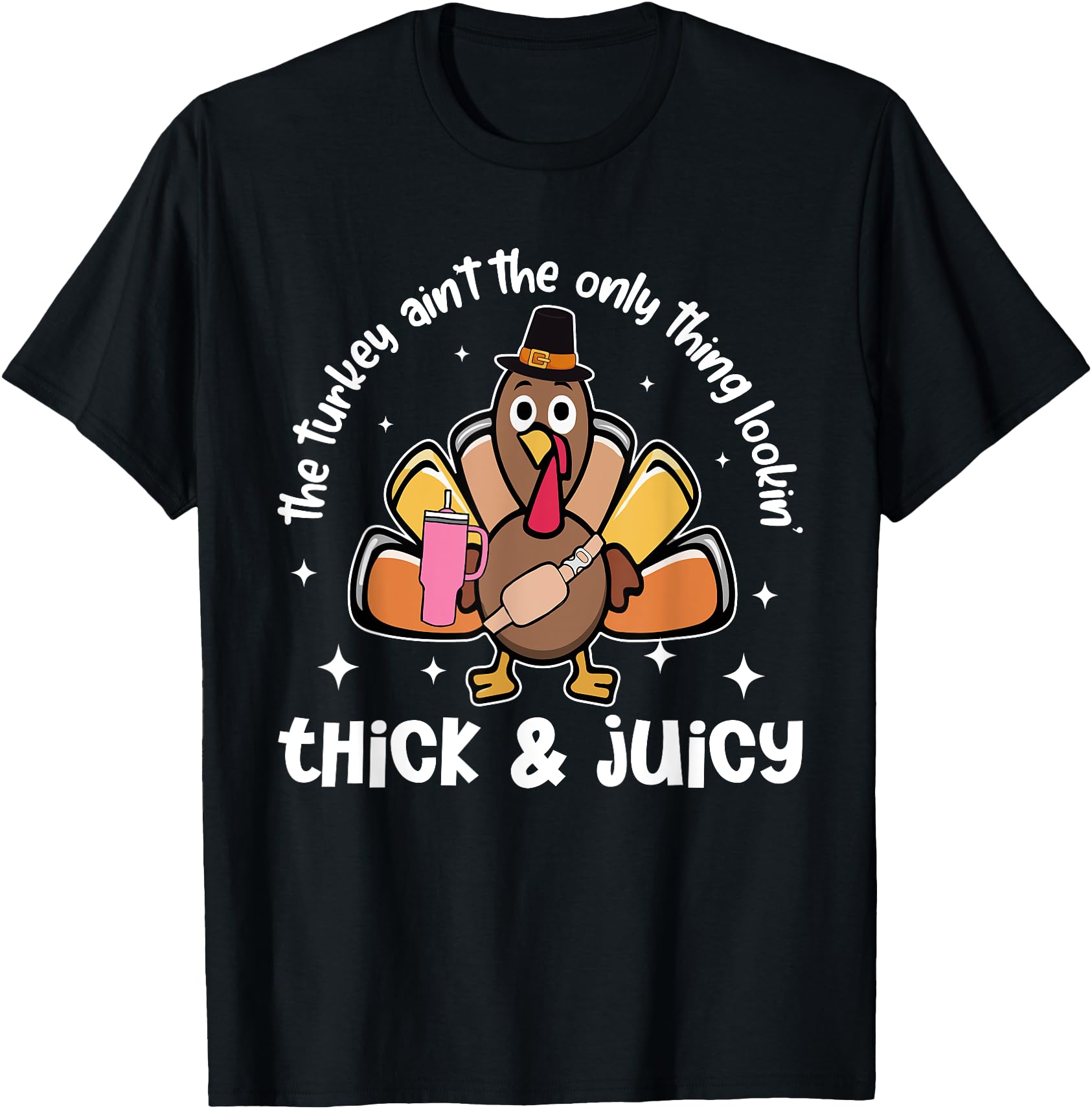 The Turkey Ain't The Only Thing Lookin' Thick Juicy Funny Unisex-Adults Black Short Sleeve T-Shirt S