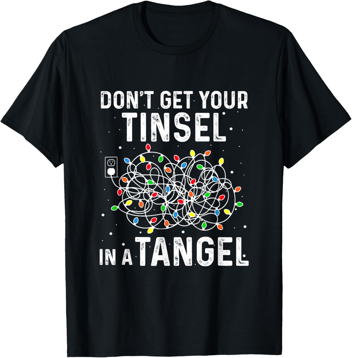 Don't Get Your Tinsel In A Tangle Funny Xmas Light Black Cotton Polyester Long Sleeve Classic Fit Crew Neck T-Shirt for Girls & Women