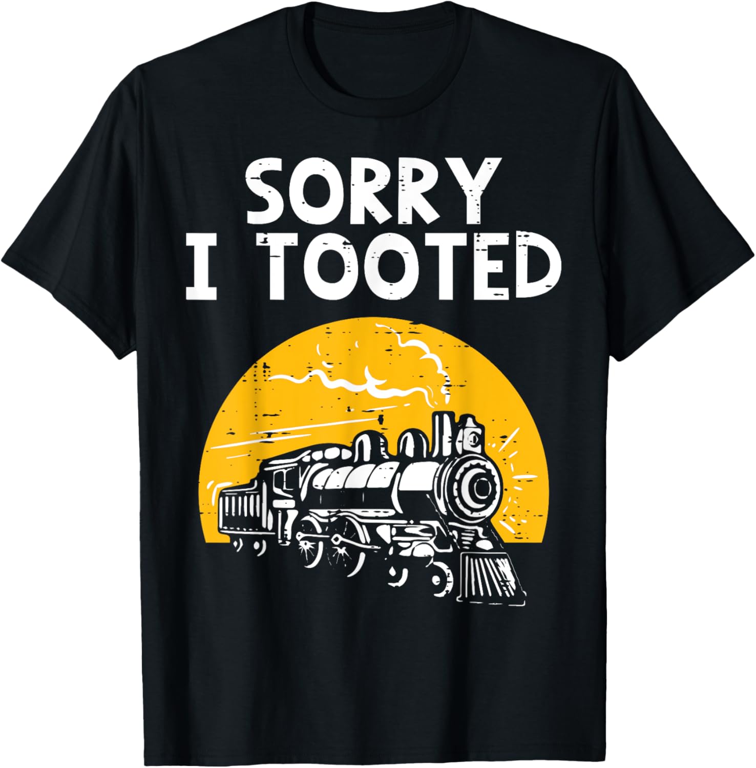 Train Sorry I Tooted Funny Locomotive Railroad Men Boys Kid