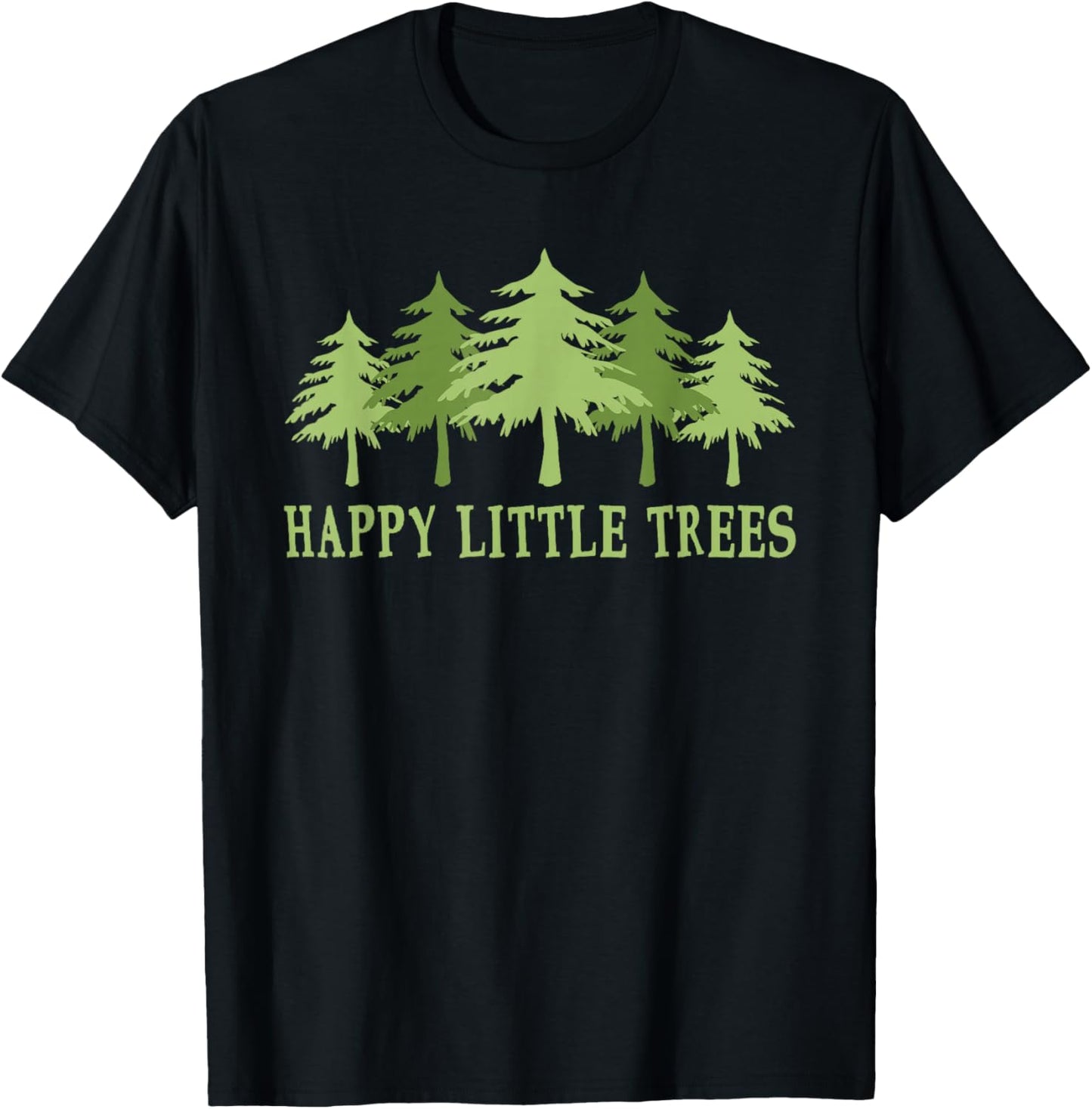 Funny Happy Little Trees T-shirt Gifts Bob Style Camping