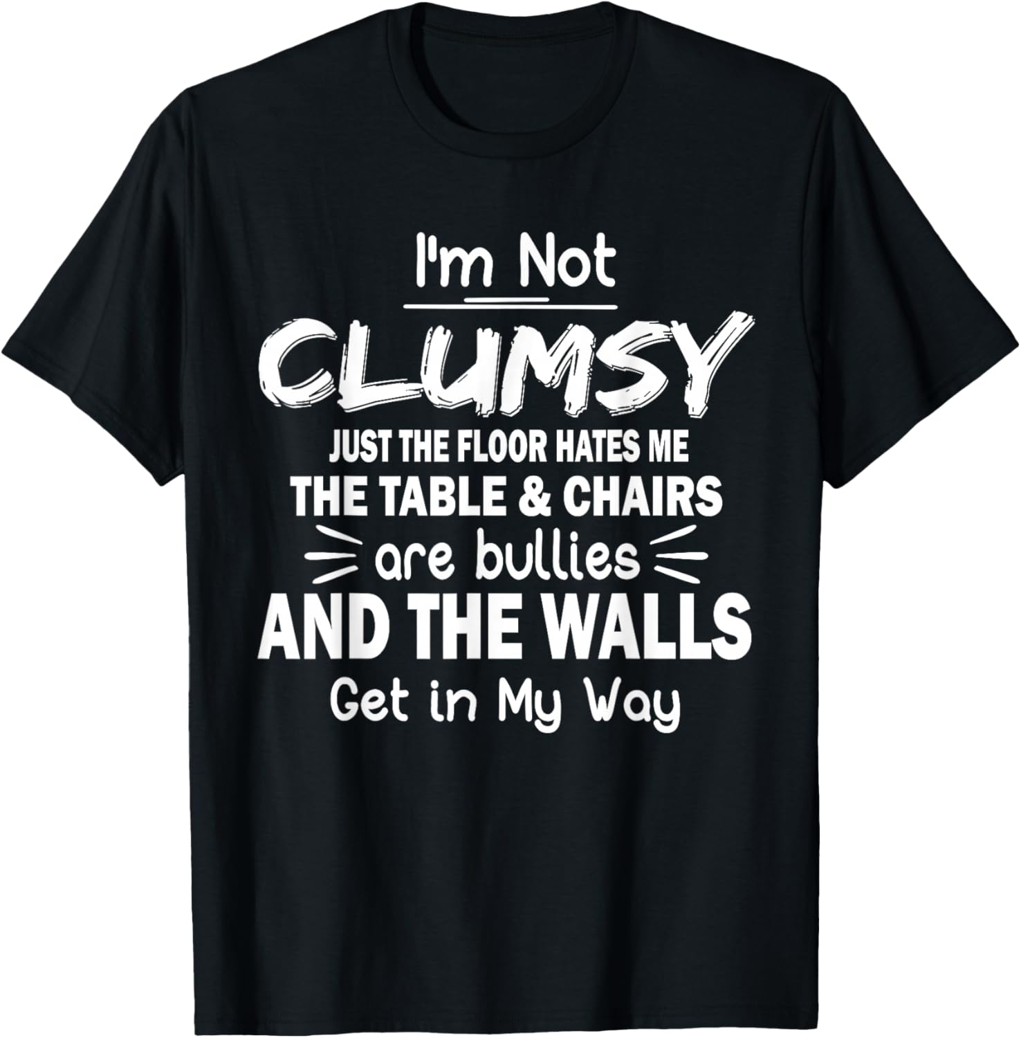 I'm Not Clumsy Funny Quote Sarcastic Men Women Boys Girls