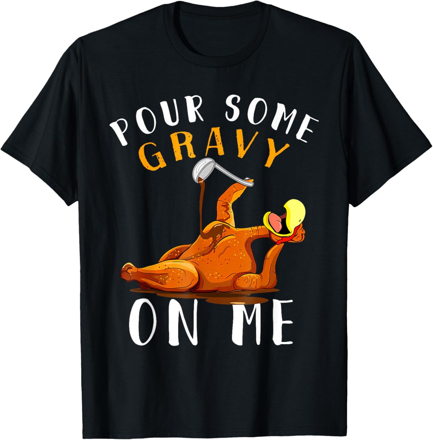 Pour Some Gravy on Me Tshirt Happy Turkey Day Thanksgiving