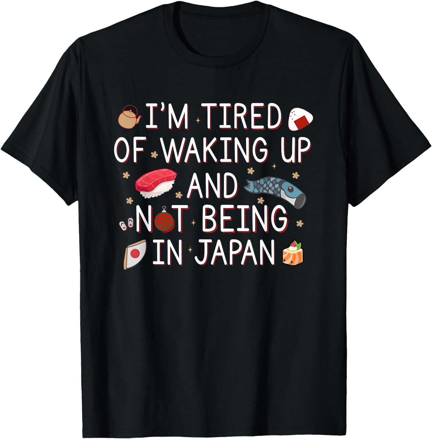 Tired of Waking Up and Not Being In Japan Themed Japanese