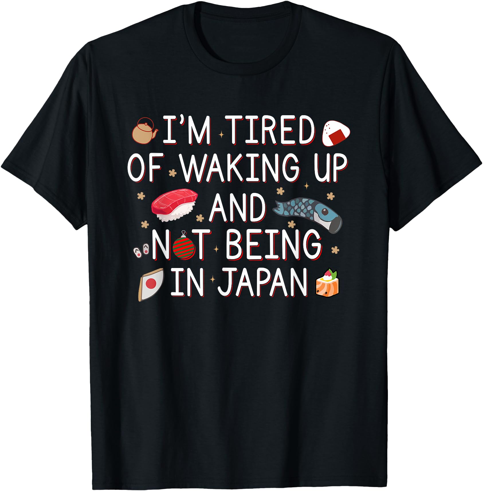 Tired of Waking Up and Not Being In Japan Themed Japanese