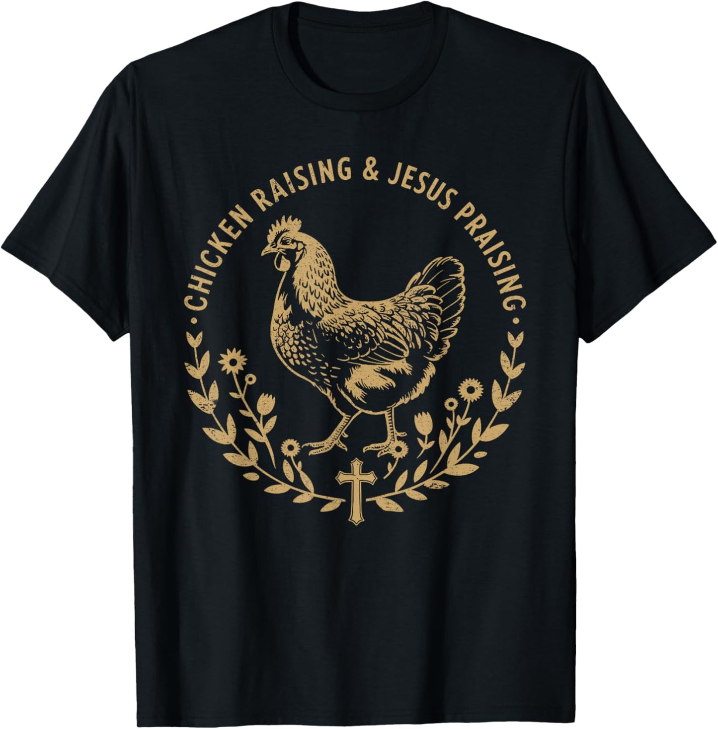 Chicken Raising &amp; Jesus Praising Shirt Men Women T-Shirt