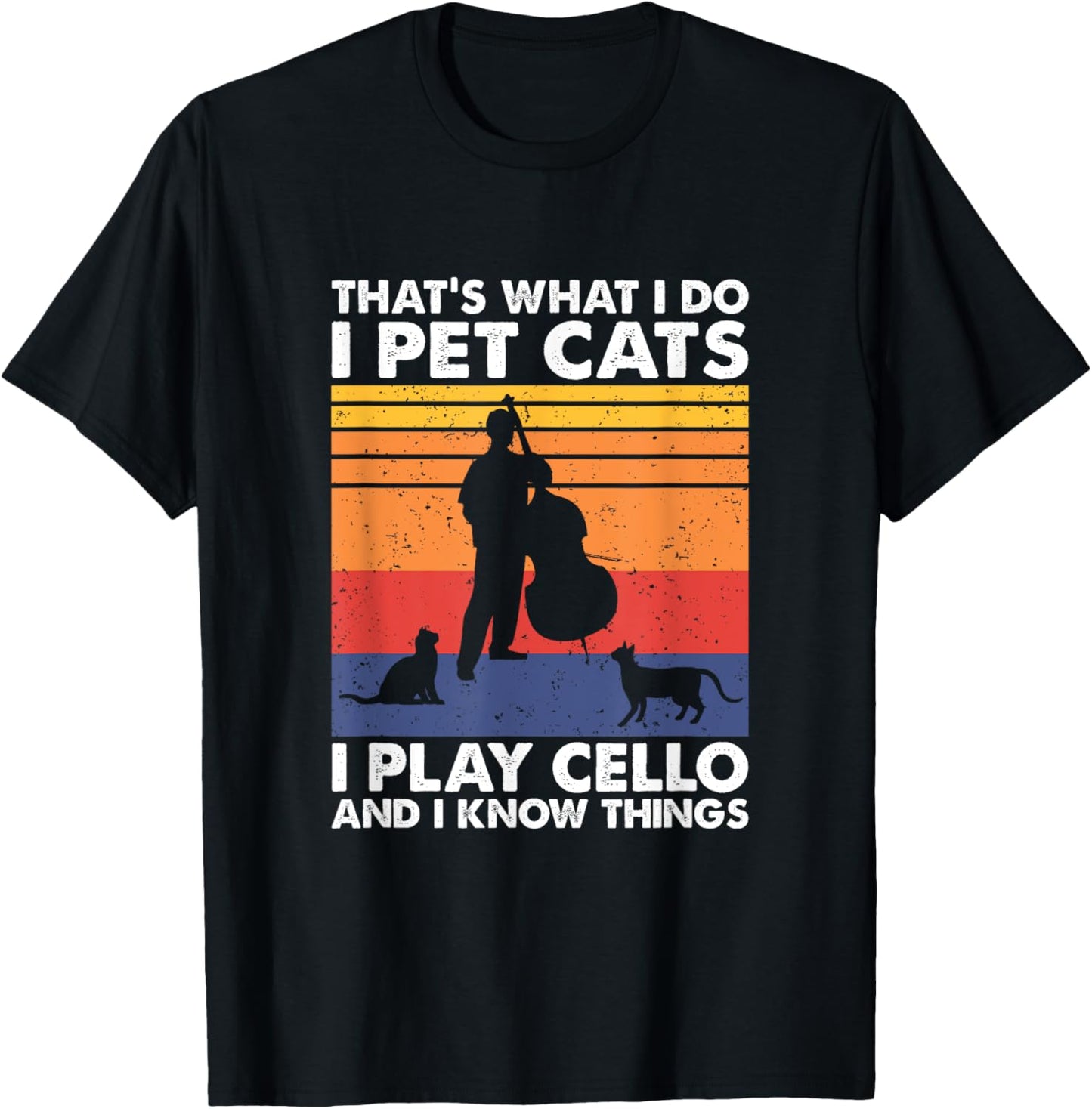 Cellist &amp; Cat Lover Apparel That's What I Do I Pet Cats I Play Cello &amp; I Know Things T-Shirt - Black, Small, Unisex-Adult, Cat Lovers &amp; Musicians, Short Sleeve, T-Shirt