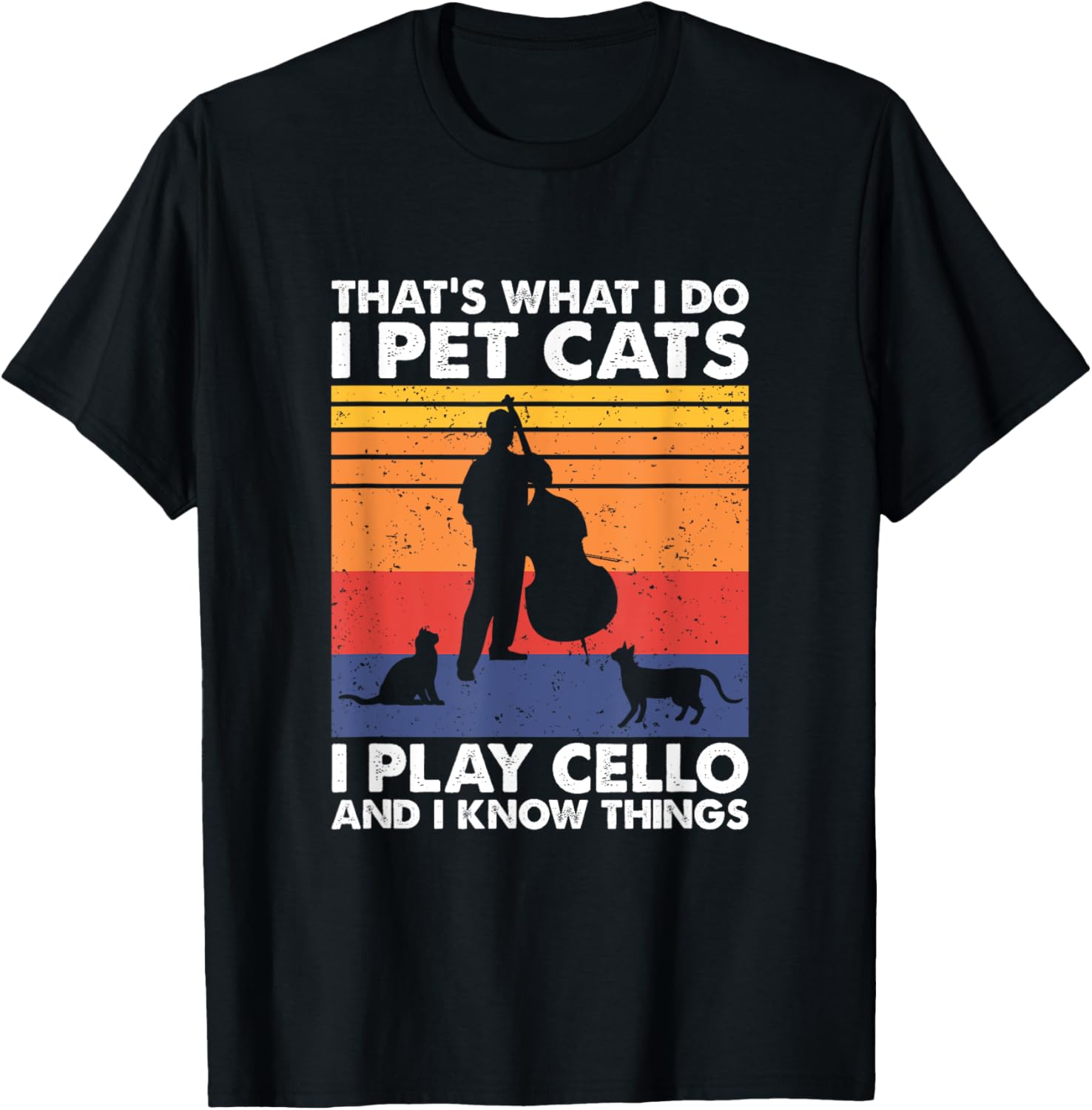 Cellist &amp; Cat Lover Apparel That's What I Do I Pet Cats I Play Cello &amp; I Know Things T-Shirt - Black, Small, Unisex-Adult, Cat Lovers &amp; Musicians, Short Sleeve, T-Shirt