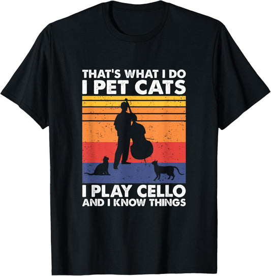 Cellist &amp; Cat Lover Apparel That's What I Do I Pet Cats I Play Cello &amp; I Know Things T-Shirt - Black, Small, Unisex-Adult, Cat Lovers &amp; Musicians, Short Sleeve, T-Shirt