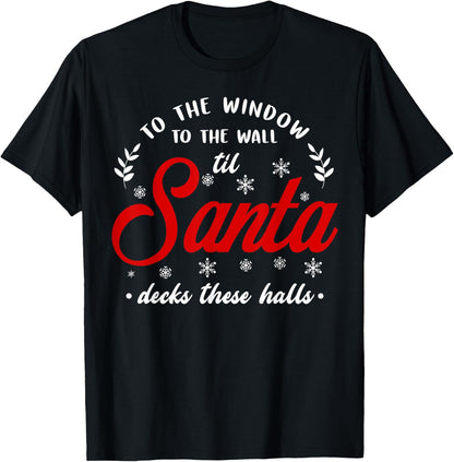 To The Window To The Wall Til Santa Decks These Halls Xmas