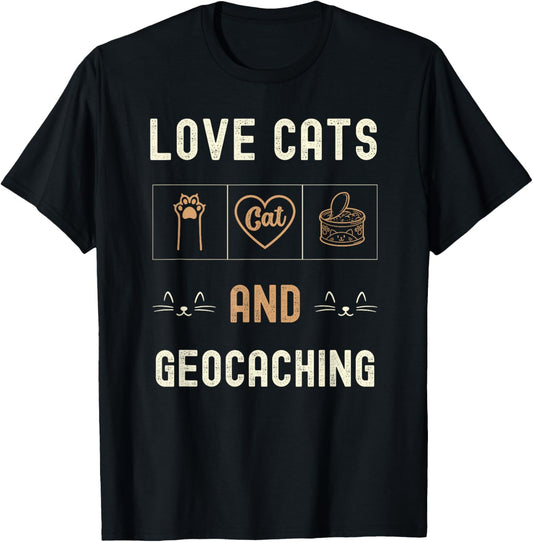 Cat Lover Cats And Geocaching Kittens Pet Men Women T-Shirt