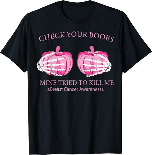 Check Your Boobs Mine Tried To Kill Me Breast Cancer Pumpkin T-Shirt