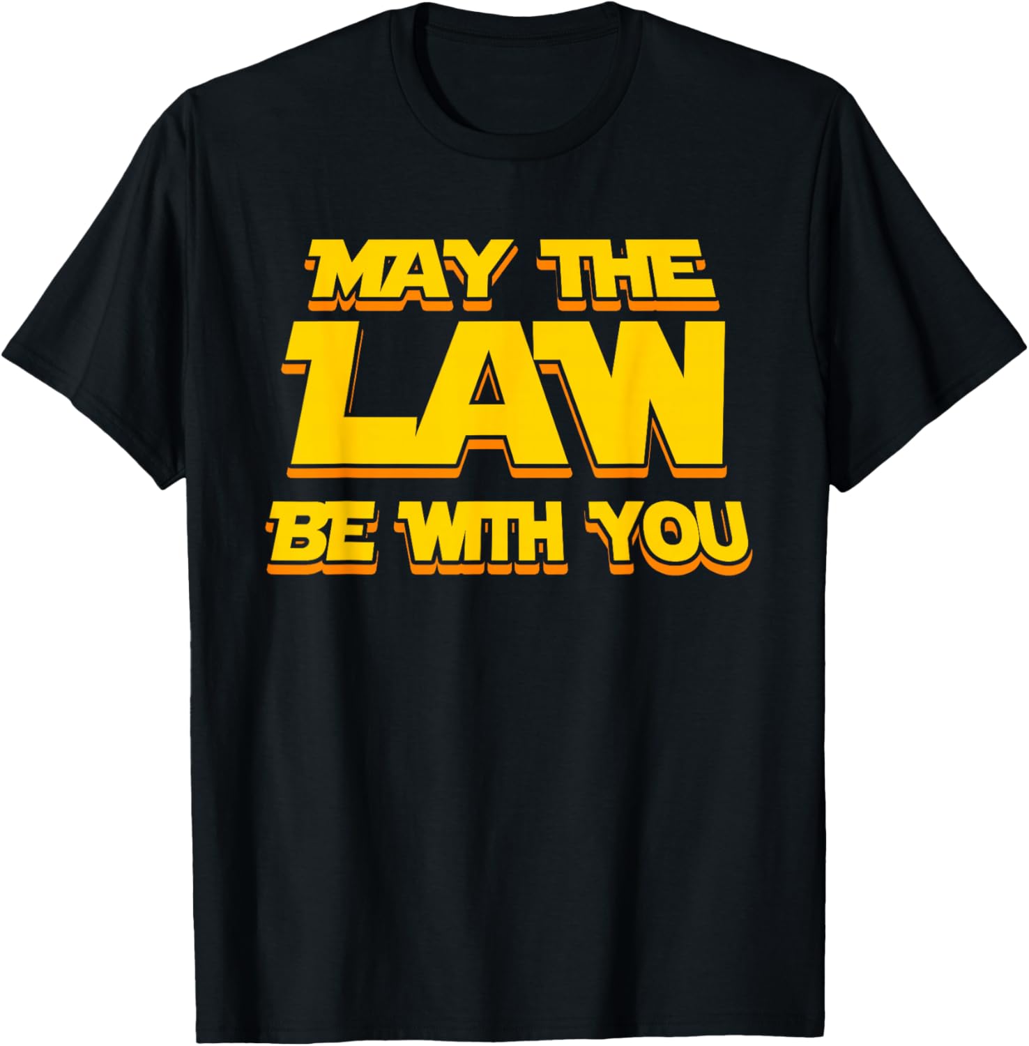 May The Law Be With You Funny New Lawyer Attorney T-Shirt