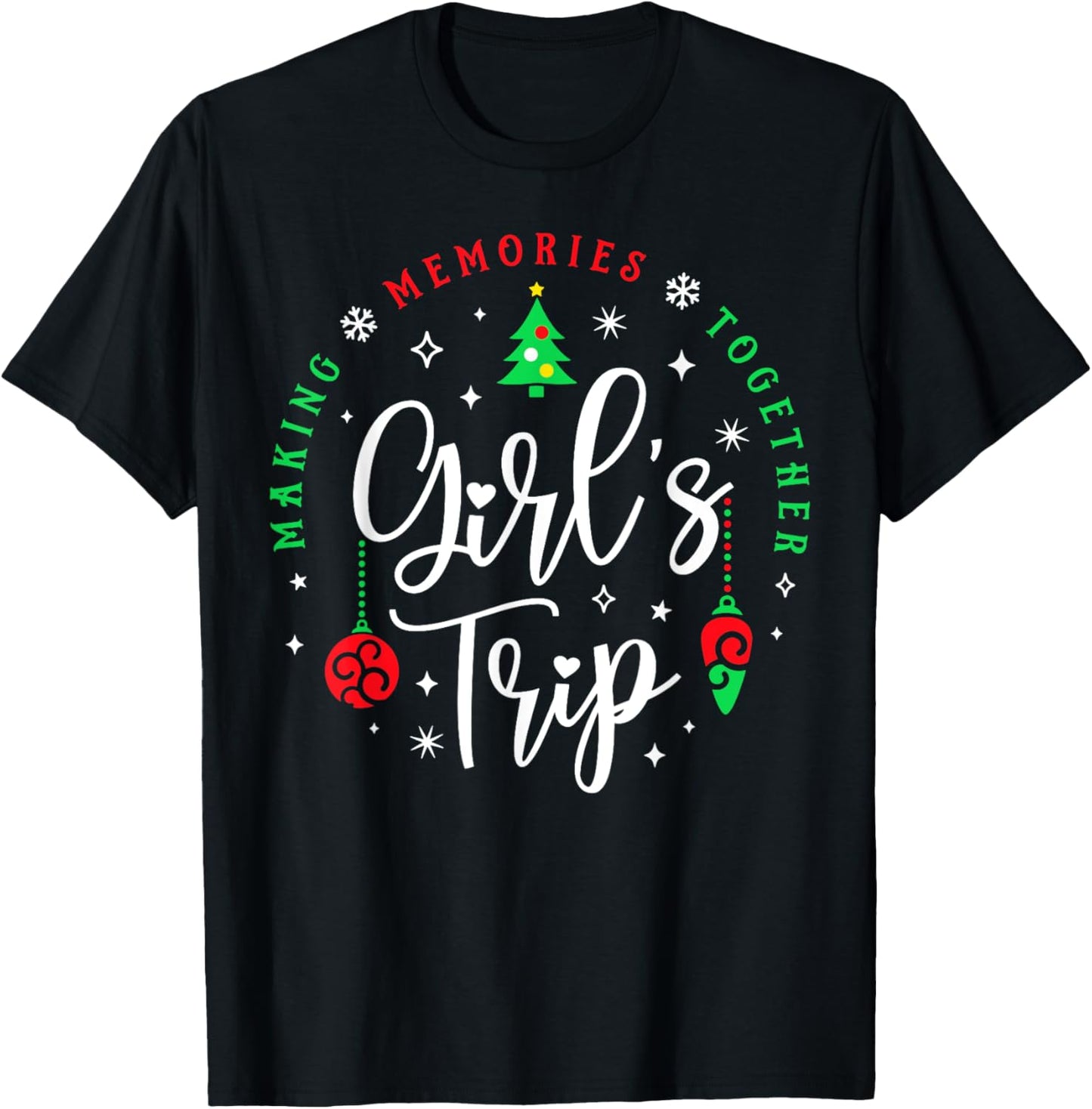 Christmas Girls Trip Making Memories Together Sisters Trip T-Shirt