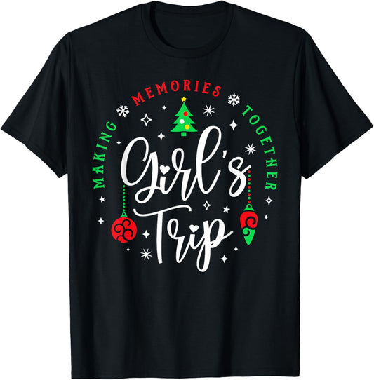 Christmas Girls Trip Making Memories Together Sisters Trip T-Shirt