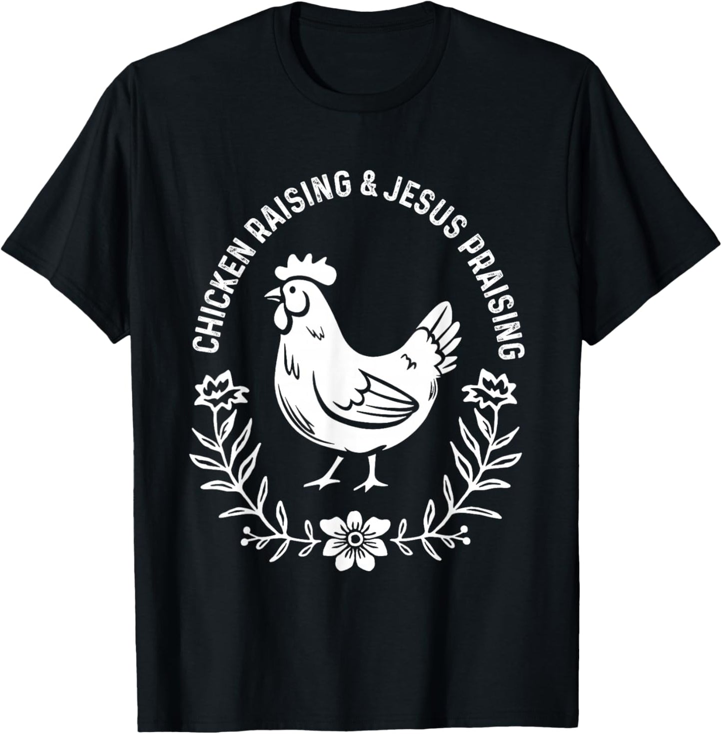 Chicken Raising &amp; Jesus Praising Shirt Men Women T-Shirt