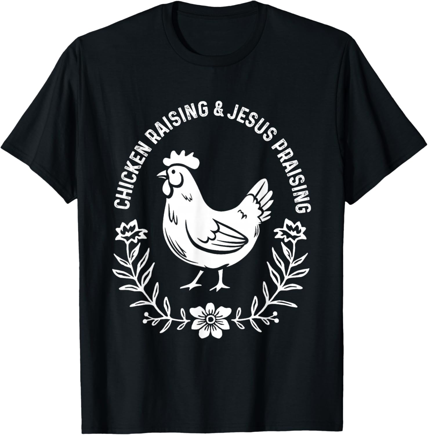 Chicken Raising &amp; Jesus Praising Shirt Men Women T-Shirt