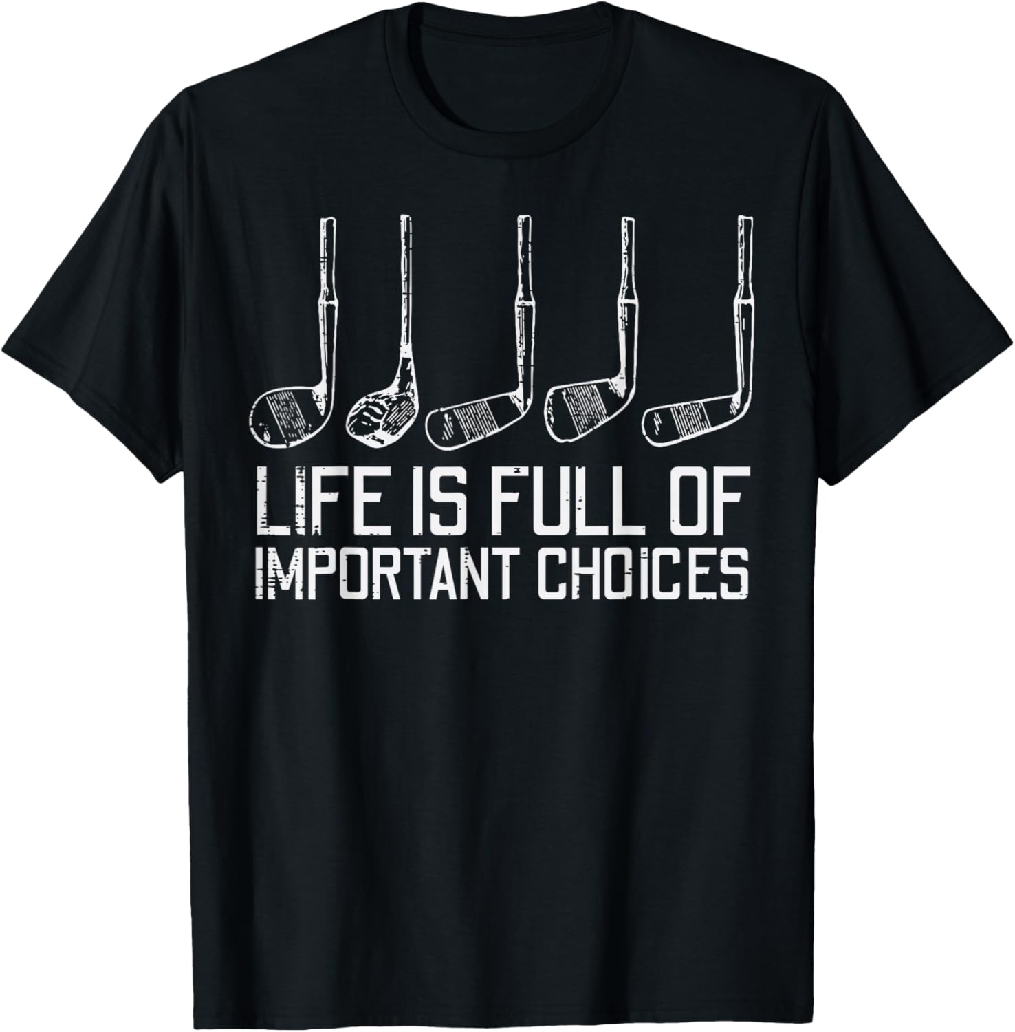 Golf Clubs Life Full Important Choices Funny Golfer Dad Men