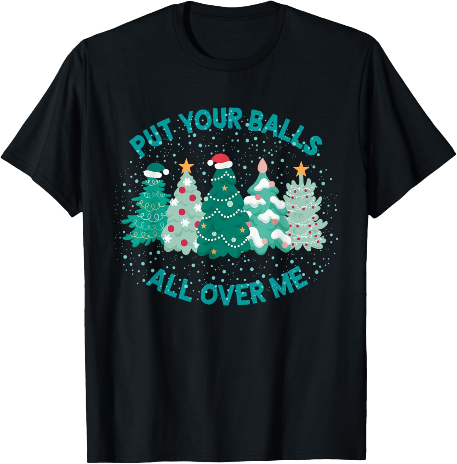 Put Your Balls All Over Me Funny Christmas Tree Cute Xmas