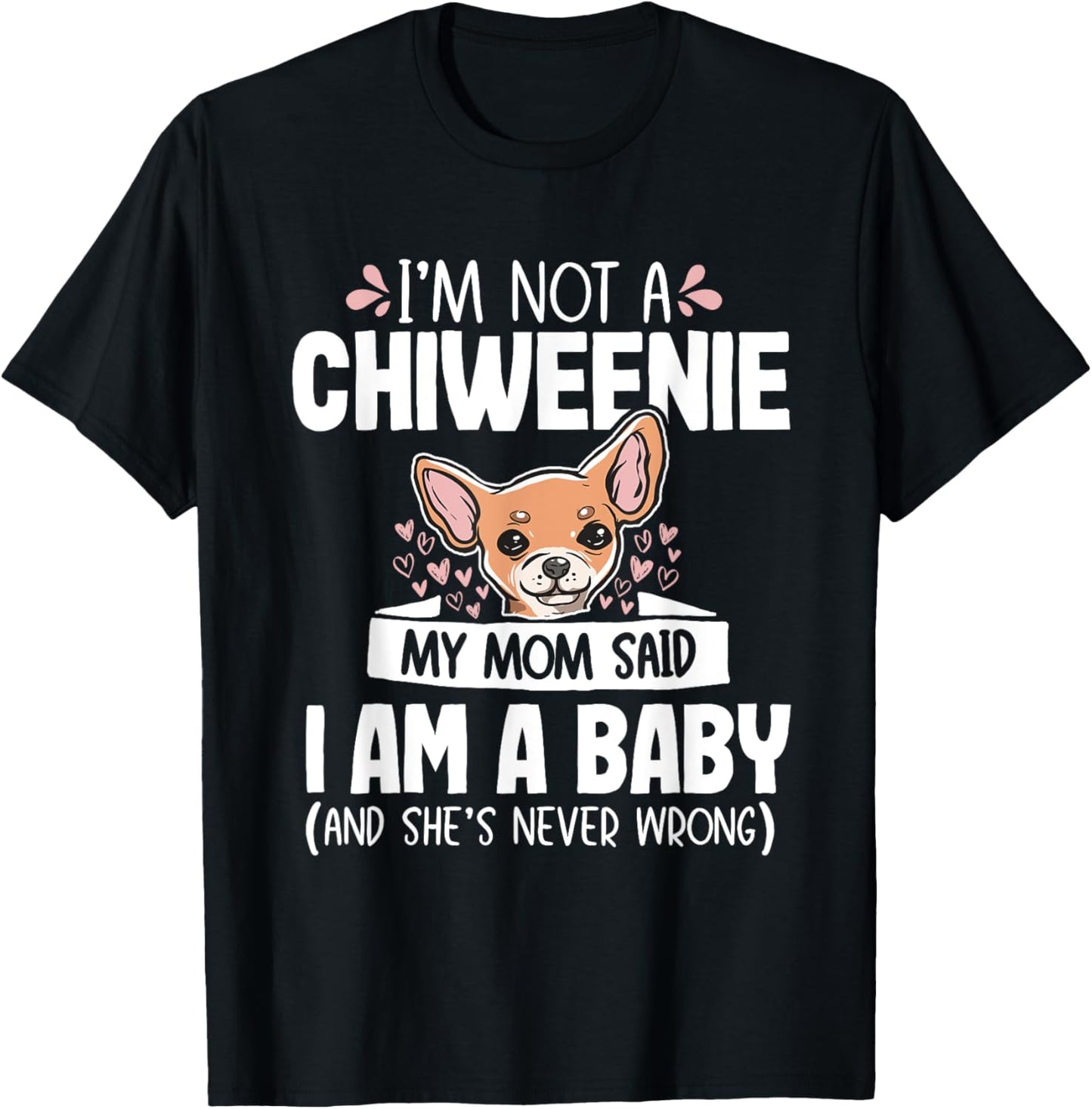 Chiweenie Mom Baby Funny Cute Dog Owner Pet Lover Tee T-Shirt for Men Women