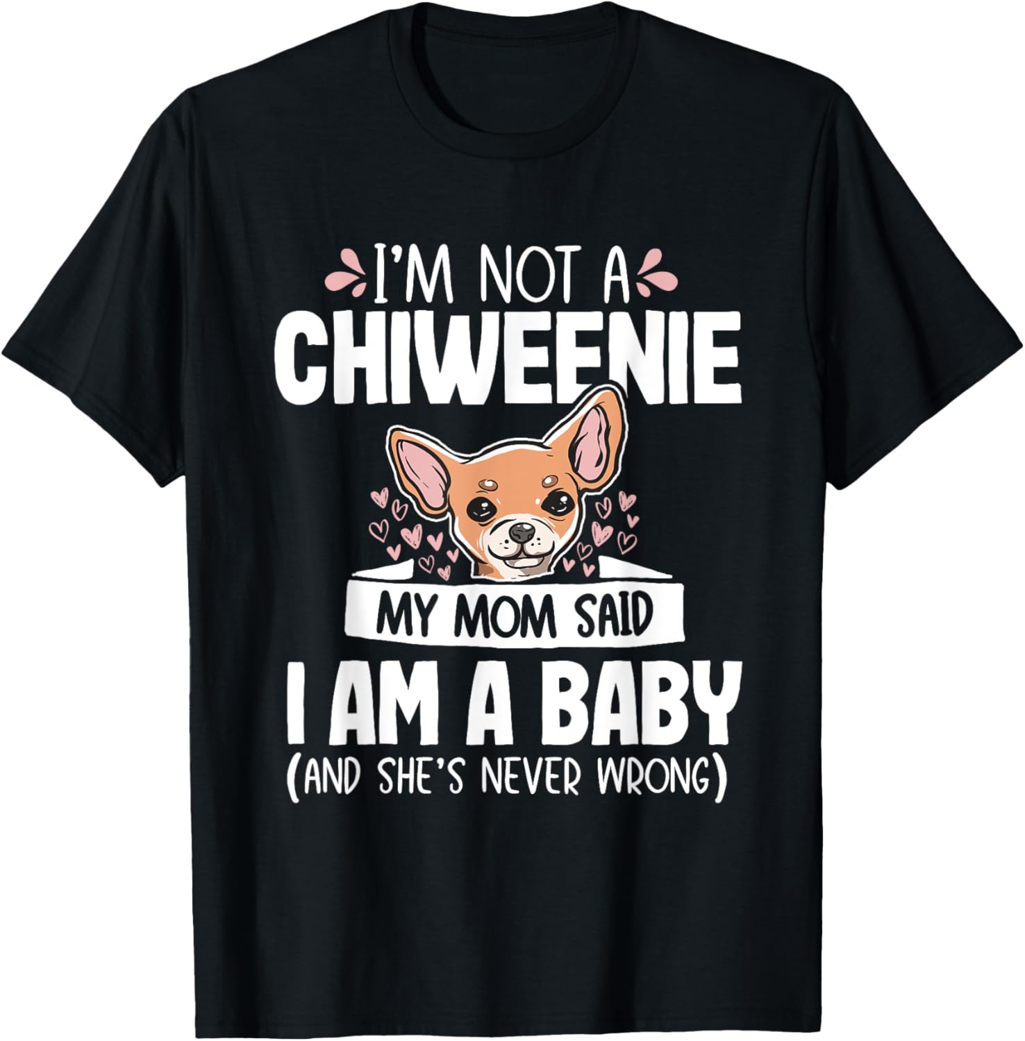 Chiweenie Mom Baby Funny Cute Dog Owner Pet Lover Tee T-Shirt for Men Women
