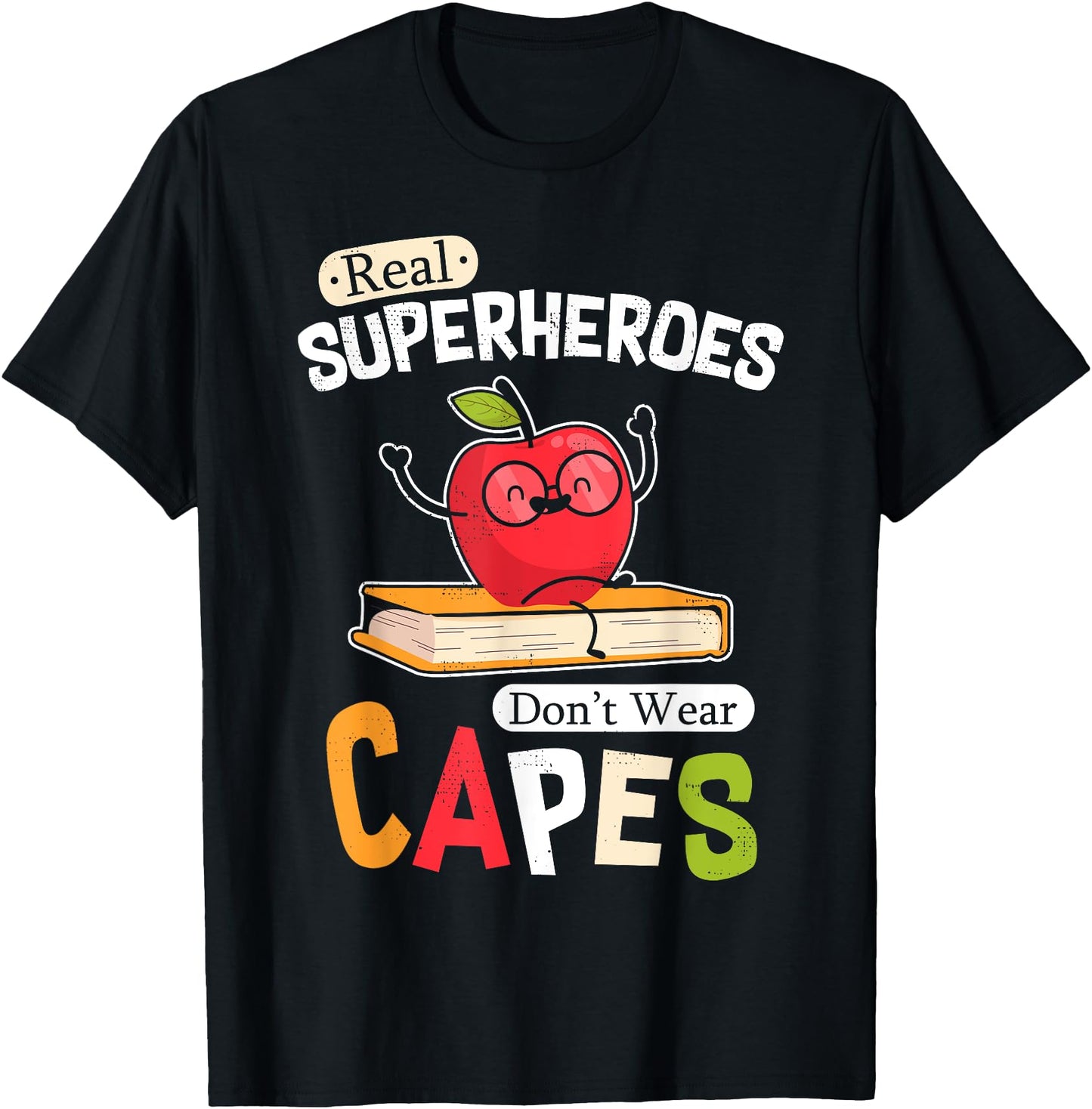 Real Superheroes Wear No Capes Teacher Design, Teach T-Shirt for Men Women