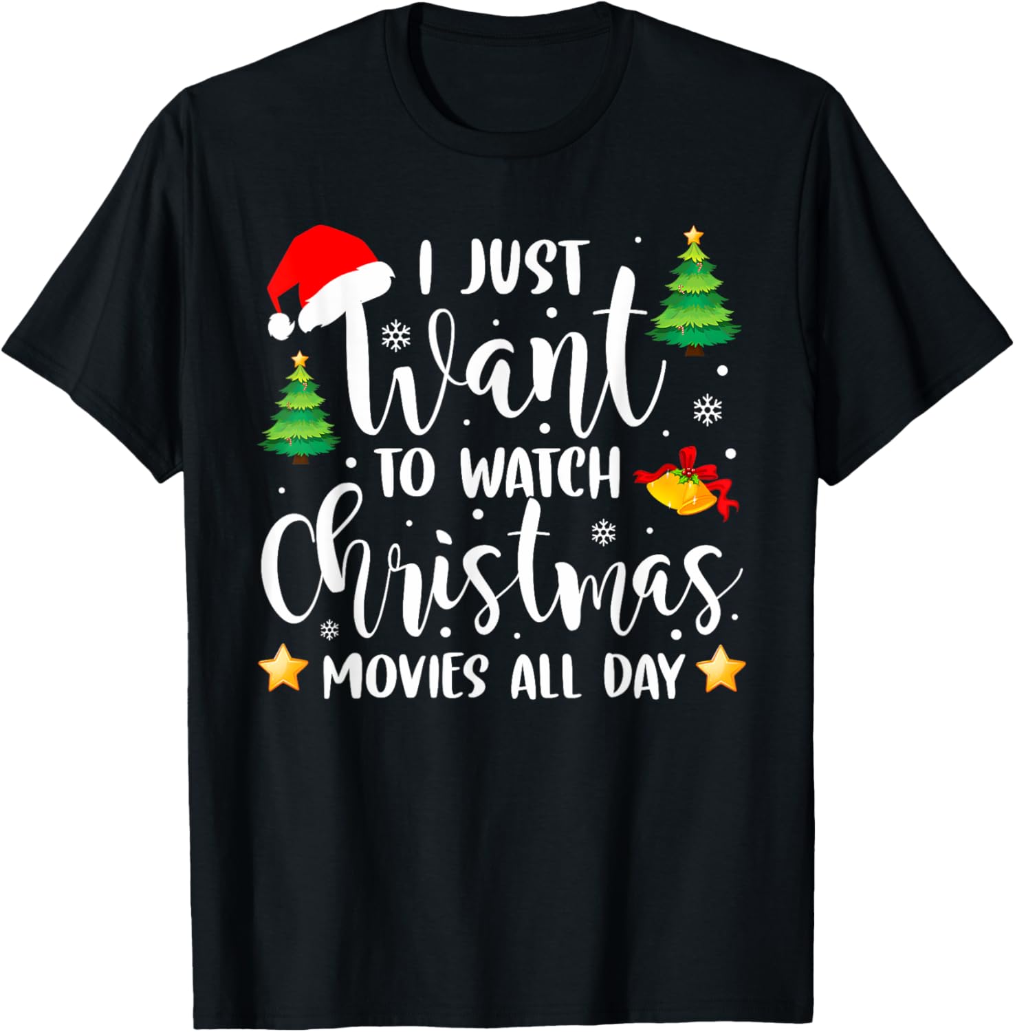 I Just Want to Watch Christmas Movies All Day Funny Xmas