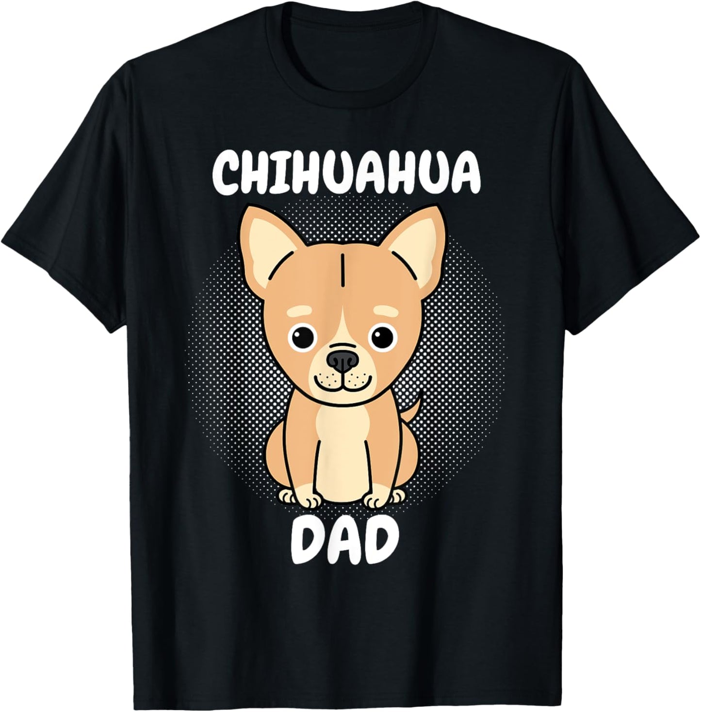 Chihuahua Dad Papa Daddy Pa Father Father’s Day Dog Lover T-Shirt for Men Women Girls Kids