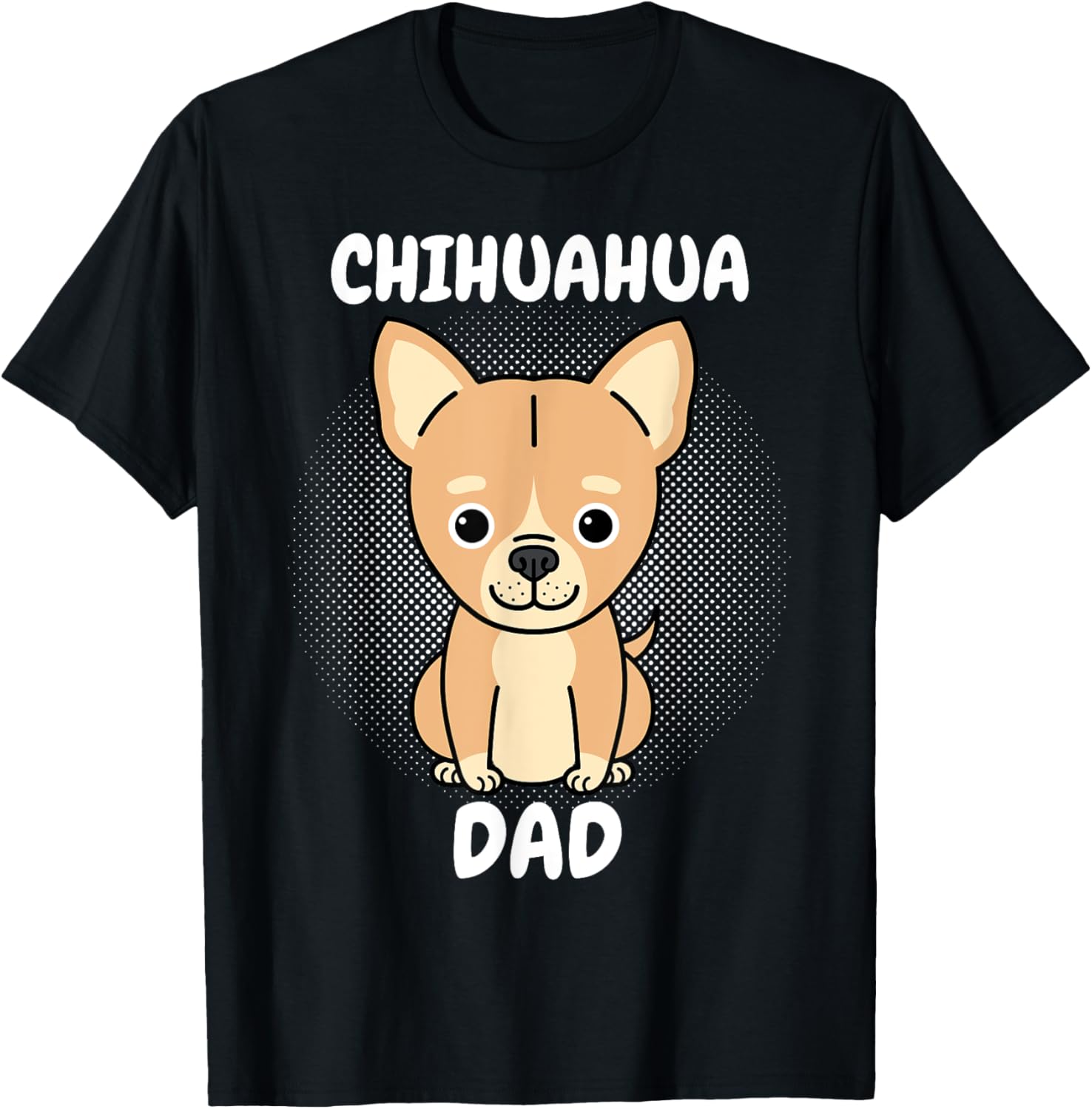 Chihuahua Dad Papa Daddy Pa Father Father’s Day Dog Lover T-Shirt for Men Women Girls Kids