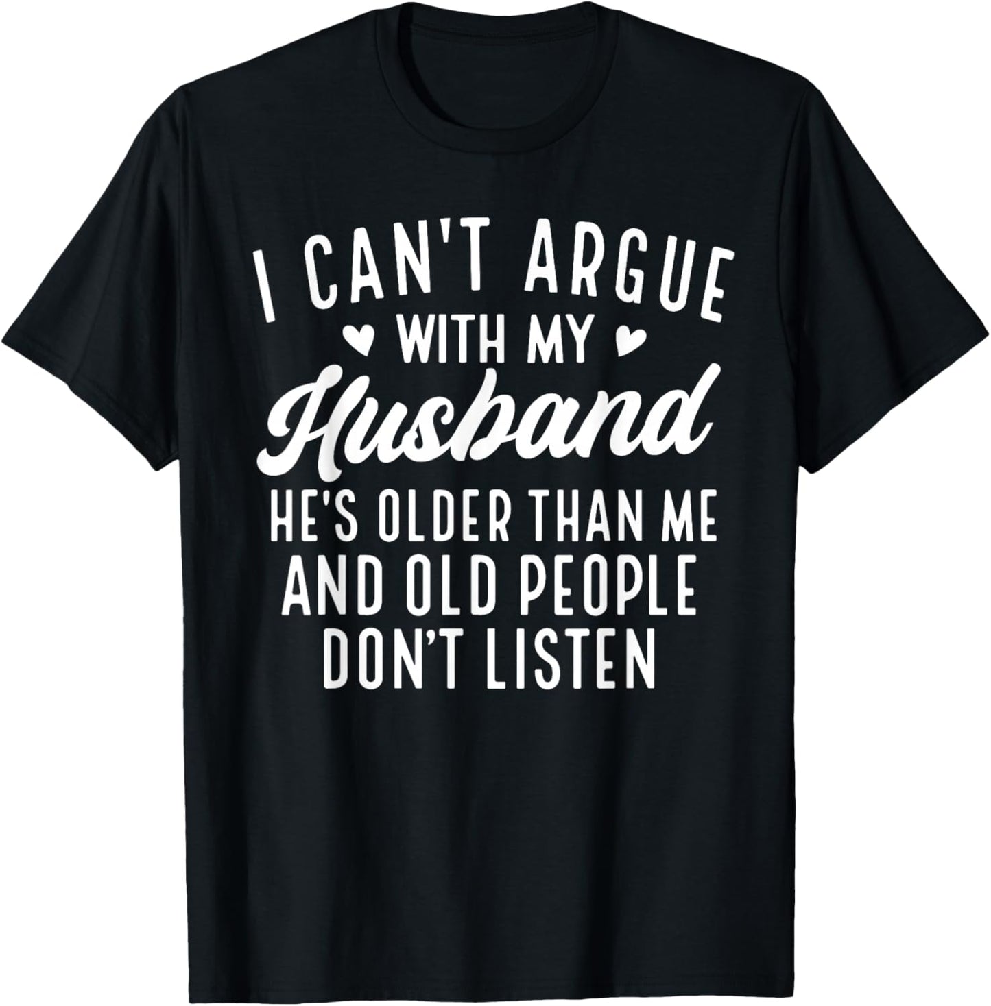 I Can't Argue With My Husband He's Older Than Me Funny Wife