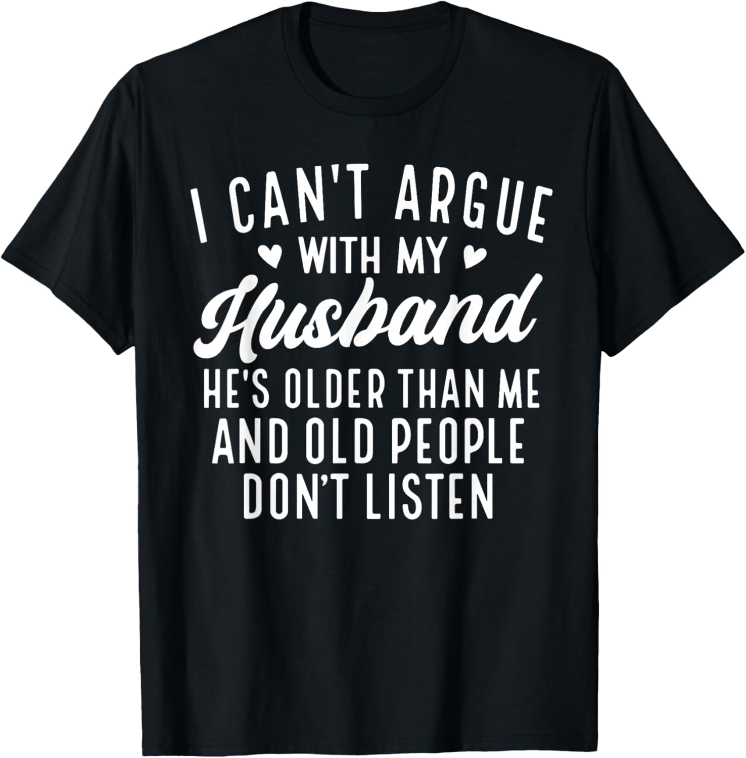 I Can't Argue With My Husband He's Older Than Me Funny Wife