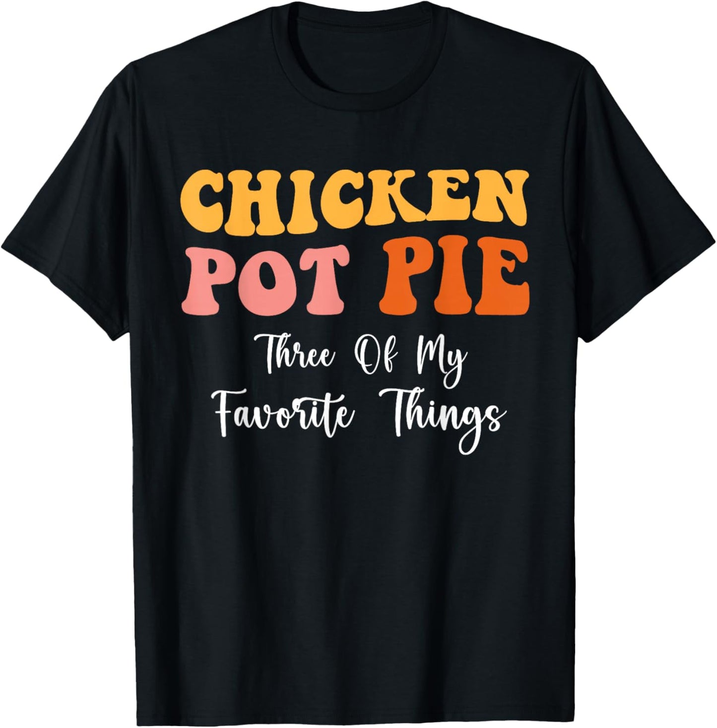 Chicken Pot Pie Three Of My Favorite Things Funny Pot Pie